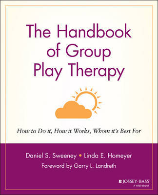 The Handbook of Group Play Therapy by Daniel S. Sweeney