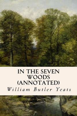 In the Seven Woods (Annotated) by William Butler Yeats image