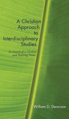 A Christian Approach to Interdisciplinary Studies by William Dennison image