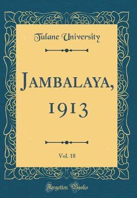 Jambalaya, 1913, Vol. 18 (Classic Reprint) by Tulane University image