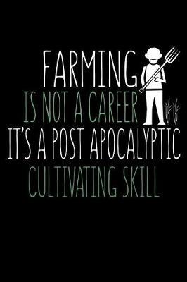 Farming is Not a Career It's a Post Apocalyptic Cultivating Skill by Janice H McKlansky Publishing image