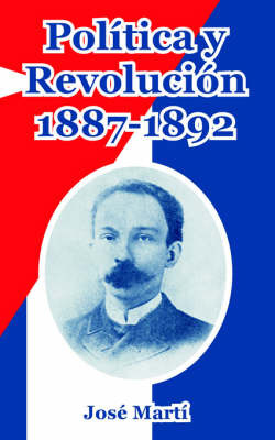 Politica Y Revolucion, 1887-1892 on Paperback by Jose Marti