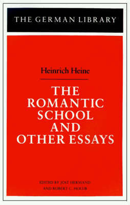 "The Romantic School and Other Essays by Heinrich Heine