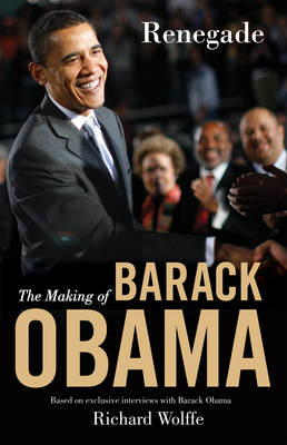 Renegade: The Making of Barack Obama by Richard Wolffe image