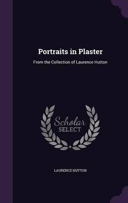 Portraits in Plaster by Laurence Hutton image