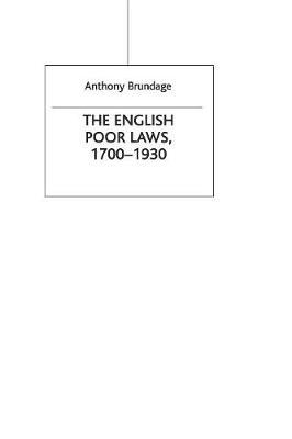 The English Poor Laws 1700-1930 by Anthony Brundage