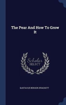 The Pear and How to Grow It by Gustavus Benson Brackett image
