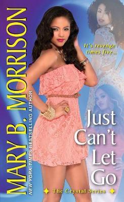 Just Can't Let Go by Mary B Morrison