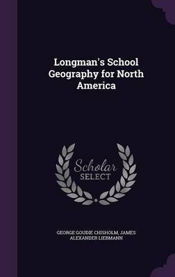 Longman's School Geography for North America by George Goudie Chisholm image