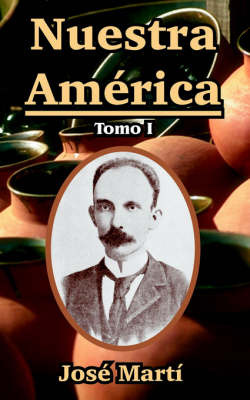 Nuestra America: Tomo I by Jose Marti image