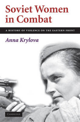 Soviet Women in Combat on Hardback by Anna Krylova