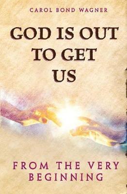 God Is Out to Get Us by Carol Bond Wagner image