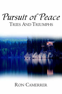 Pursuit of Peace Tries and Triumphs by Ron Camerrer image