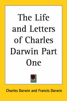 The Life and Letters of Charles Darwin Part One by Charles Darwin image