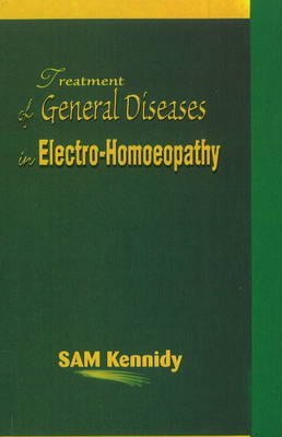 Treatment of General Diseases in Electro-Homoeopathy by S. Kennedy image