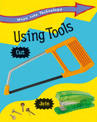 Ways into Technology: Using Tools on Hardback by Claire Llewellyn