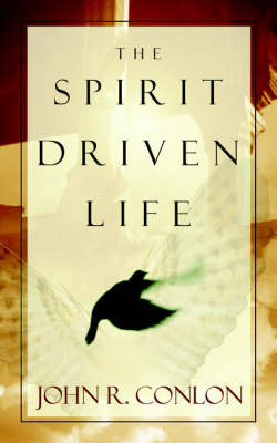 The Spirit Driven Life by John R Conlon image