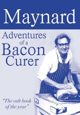 Maynard, Adventures of a Bacon Curer by Maynard Davies image