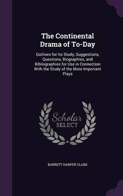 The Continental Drama of To-Day by Barrett Harper Clark image