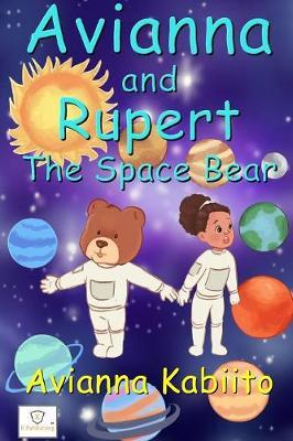 Avianna and Rupert the Space Bear by Avianna Kabiito