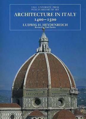 Architecture in Italy 1400-1500 by Ludwig H. Heydenreich