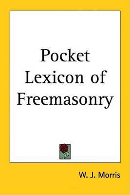 Pocket Lexicon of Freemasonry on Paperback by W. J. Morris