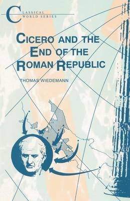 Cicero and the End of the Roman Republic by Thomas Wiedemann image