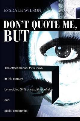 Don't Quote Me, But by Essdale Wilson image