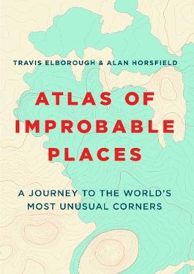 Atlas of Improbable Places by Travis Elborough image