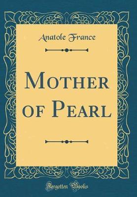 Mother of Pearl (Classic Reprint) by Anatole France image