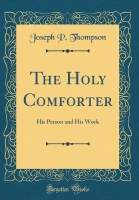 The Holy Comforter by Joseph P Thompson image
