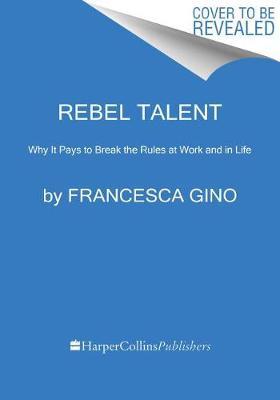 Rebel Talent by Francesca Gino image
