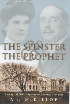 The Spinster and the Prophet on Hardback by A.B. McKillop