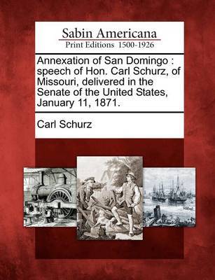 Annexation of San Domingo by Carl Schurz