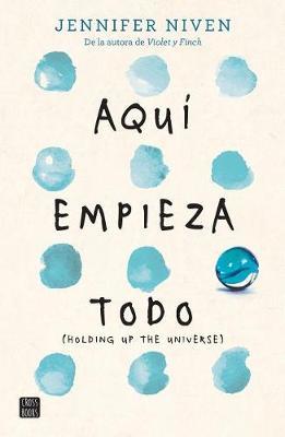 Aqui Empieza Todo by Jennifer Niven