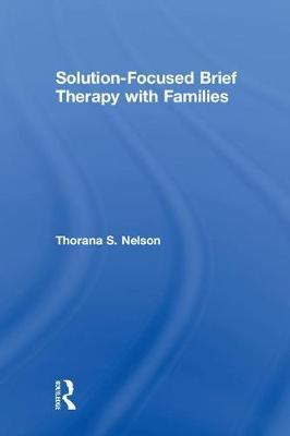 Solution-Focused Brief Therapy with Families by Thorana S. Nelson image