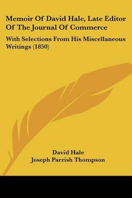 Memoir Of David Hale, Late Editor Of The Journal Of Commerce image