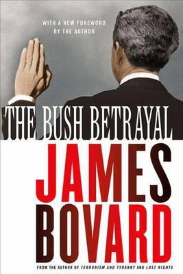 The Bush Betrayal by James Bovard image
