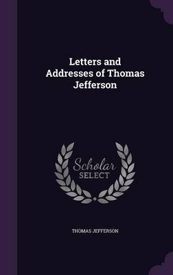 Letters and Addresses of Thomas Jefferson image