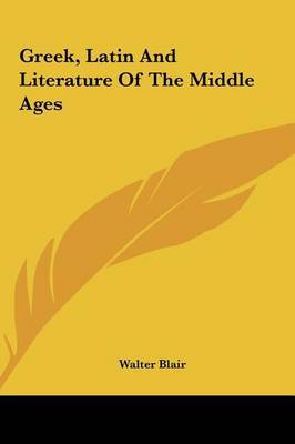 Greek, Latin and Literature of the Middle Ages by Walter Blair image