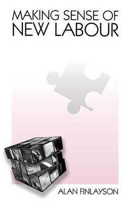 Making Sense of New Labour by Alan Finlayson image