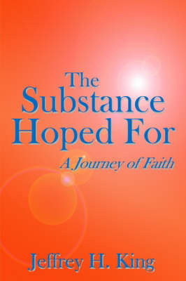 The Substance Hoped For by Jeffrey H. King image