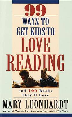 99 Ways To Get Kids To Love Reading by Mary Leonhardt image