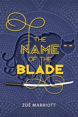 The Name of the Blade by Zoe Marriott image