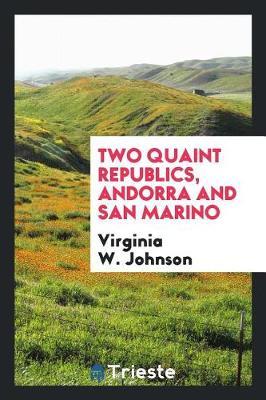 Two Quaint Republics, Andorra and San Marino by Virginia W Johnson image