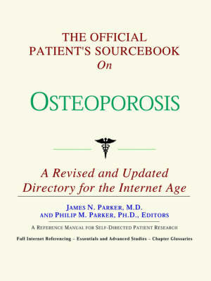 The Official Patient's Sourcebook on Osteoporosis: A Revised and Updated Directory for the Internet Age by ICON Health Publications image