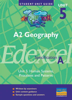 A2 Geography Edexcel (A): Human Systems, Processes and Patterns: Unit 5 by Nigel Yates image