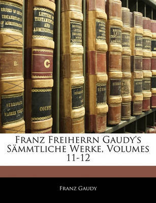 Franz Freiherrn Gaudy's Smmtliche Werke, Volumes 11-12 by Franz Gaudy, Fre image