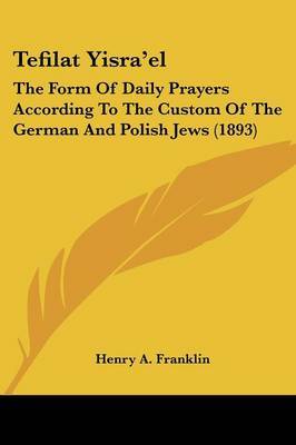 Tefilat Yisra'el: The Form of Daily Prayers According to the Custom of the German and Polish Jews (1893) image
