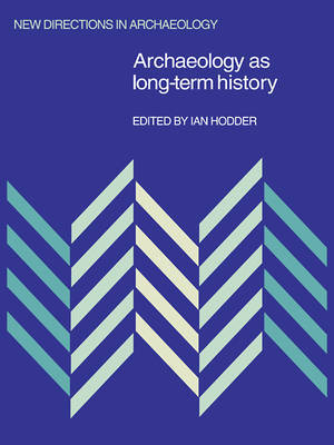 Archaeology as Long-Term History by Ian Hodder image